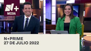 N+Prime - Programa Completo: 27 de julio 2022