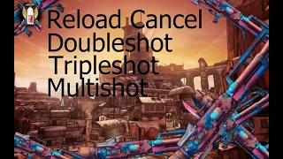 [Outdated, See Description] Reload Cancel, Doubleshot, Tripleshot and Multishot Explained