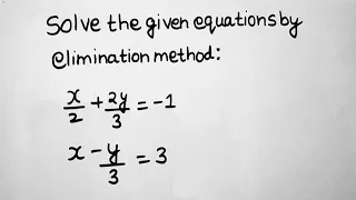 Solve x/2 +2y/3 = -1 and x- y/3 = 3 by elimination method || Class 10th Ex-3.4 Q.1(iv)