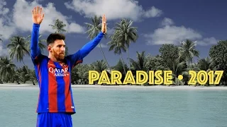 Lionel Messi | Paradise || 2017