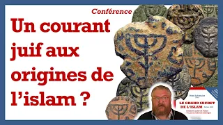 Un courant juif aux origines de l'islam ? - Odon Lafontaine [5/6]