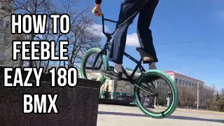 HOW TO FEEBLE EAZY 180 BMX