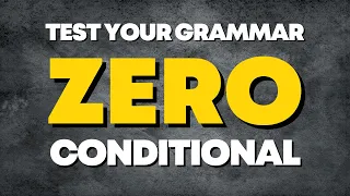 Grammar Quiz: Zero Conditional | Boost Your English Grammar