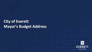 City of Everett Mayoral Budget Address