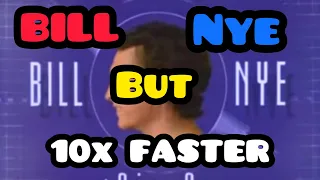 Bill Nye theme song but everytime he says bill it gets faster