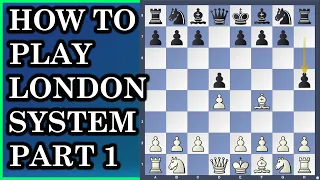 Chess openings for White | London System Part 1 | 1.d4 d5 2.Bf4 h5