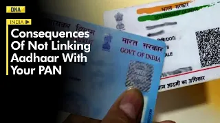 Aadhaar-PAN link: Know the implications of not linking your Aadhaar card with PAN card | DNA India