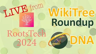 WikiTree Roundup: DNA Q&A (29 Feb 2024) Live from #RootsTech2024 @familysearch