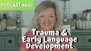 Childhood Trauma and Early Language Development ACES | Speech Therapy Ideas for Toddlers Laura Mize
