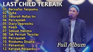 Last Child_Full Album_TerPopuler 2024_Bernafas Tanpamu_Duka_Seluruh Nafas Ini