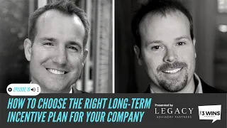 EP10: How to Choose the Right Long-Term Incentive Plan for Your Company