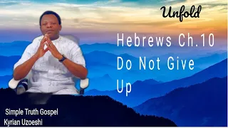 Hebrews Ch. 10 Do Not Give Up by Kyrian Uzoeshi