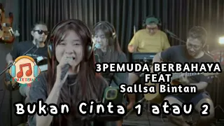 Bukan Cinta 1 atau 2 💥 Gamma 1 cover 3Pemuda Berbahaya Feat Sallsa Bintan