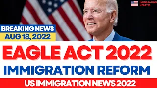 Eagle Act 2022 | Immigration Reform | Green Card Caps, I-140, I-485, H1B, L1B Rules