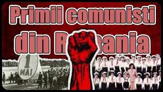 Cine au fost primii comuniști din România (PVT #1)