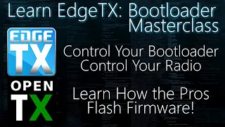 EdgeTX Bootloader Masterclass • Learn How to Flash Your Radio Like the Pros