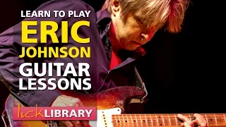 Eric Johnson Guitar Lessons | Learn To Play Eric Johnson By Rick Graham Licklibrary