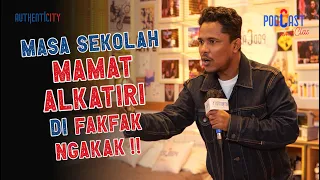 MENDENGAR CERITA MASA SEKOLAH MAMAT ALKATIRI DI FAKFAK BIKIN NGAKAK - PODCAST NAIK CLAS