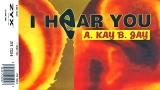 A. Kay B.Jay - I Hear You