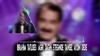 İbrahim Tatlıses Ağrı Dagın Eteginde (Tansel Aydın DEDE )