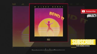 Maleek Berry - Bend it (OFFCIAL AUDIO 2017)