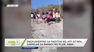 Regional TV News: Mahigit 100 pamilya, inilikas dahil sa engkuwentro ng AFP at NPA sa Abra