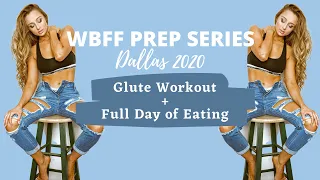 WBFF DALLAS PREP | Glute Workout & Full Day of Eating