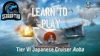World of Warships - Learn to Play: Tier VI Japanese Cruiser Aoba