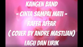 Cinta Sampai Mati [Cover by Andre Mastijan] -Kangen Band- Lagu + Lirik