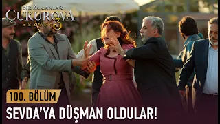 Sevda'yı düşman bellediler! - Bir Zamanlar Çukurova 100. Bölüm