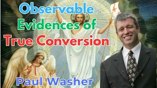 Observable Evidences of True Conversion  - Paul Washer Sermons