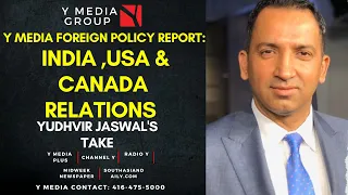 Y MEDIA FOREIGN POLICY REPORT: INDIA ,USA & CANADA RELATIONS