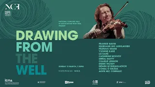 Drawing from the Well Concert 12 March 2023 NCH Dublin