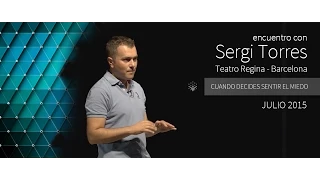 SERGI TORRES - "Cuando decides sentir el miedo" - Barcelona, Teatro Regina - Julio 2015