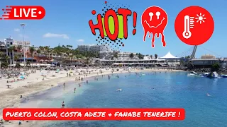 🔴LIVE: HOT HOT HOT! 🥵 Puerto Colon, Costa Adeje & Fanabe Tenerife ☀️