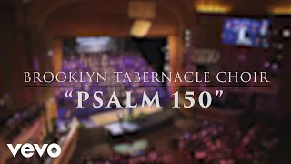 The Brooklyn Tabernacle Choir - Psalm 150 (Live Performance Video)