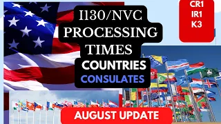 I-130 COUNTRIES CONSULATE PROCESSING TIMES | CR1/NVC PROCESSING TIMES 2023 |USA USCIS |AUGUST update