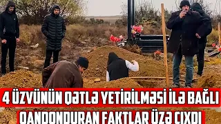 Bir ailənin dörd üzvünün qətlınin yeni detallar -Bacısını söyub, qəbiristanlığa “söhbətə” çağırıblar