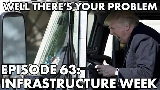 Well There's Your Problem | Episode 63: Infrastructure Week