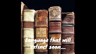Language that will extinct soon....