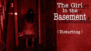 The Girl in the Basement (Extremely CREEPY Video)