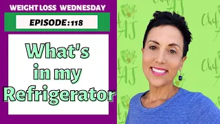 What is in My Refrigerator? | WEIGHT LOSS WEDNESDAY - Episode: 118