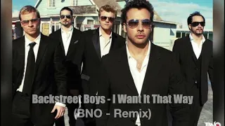 Backstreet Boys - I Want It That Way (BNO - Remix)