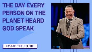 The Day Every Person On The Planet Heard God Speak | Tim Dilena