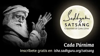 Satsang con Sadhguru: Coqueteos de luna llena