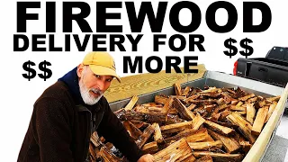 FIREWOOD DELIVERIES TO MAKE MORE MONEY!!