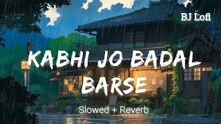 Kabhi Jo Badal Barse song ( Slowed + Reverb + Lofi ) Arjit Singh |Jackpot|