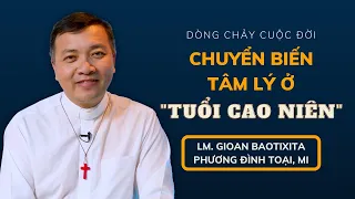 Chuyển biến tâm lý ở tuổi cao niên | Dòng chảy cuộc đời