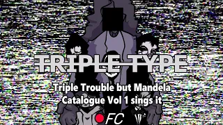 "TRIPLE TYPE" (TRIPLE TROUBLE BUT THE FUNKDELA CATALOGUE VOL 1 SINGS IT) | FNF COVER