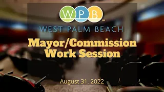 Mayor/Commission Work Session | Wednesday August 31, 2022.